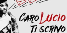 caro lucio ti scrivo omaggio a l. dalla