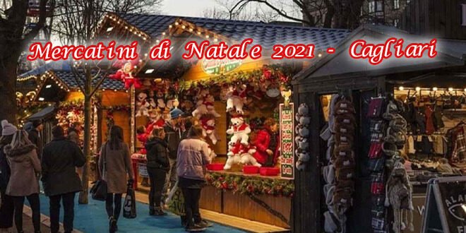 Mercatini di Natale 2021 a Cagliari – Date, eventi, novità